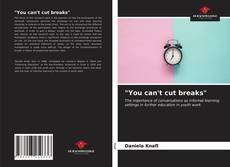 Borítókép a  "You can't cut breaks" - hoz