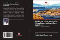 Médecine mitochondriale - Maladies mitochondriales acquises的封面