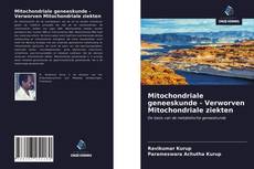 Mitochondriale geneeskunde - Verworven Mitochondriale ziekten的封面