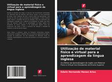 Bookcover of Utilização de material físico e virtual para a aprendizagem da língua inglesa