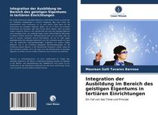 Bookcover of Integration der Ausbildung im Bereich des geistigen Eigentums in tertiären Einrichtungen