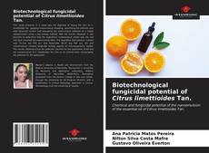 Biotechnological fungicidal potential of Citrus limettioides Tan.的封面