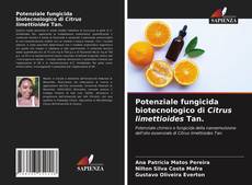 Portada del libro de Potenziale fungicida biotecnologico di Citrus limettioides Tan.