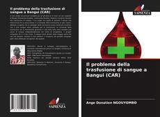 Portada del libro de Il problema della trasfusione di sangue a Bangui (CAR)