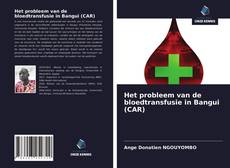 Copertina di Het probleem van de bloedtransfusie in Bangui (CAR)