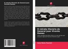 Couverture de O retrato literário do General Juan Vicente Gomez