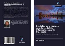 Copertina di Profielen en dynamiek van de stedelijke informele sector in Indonesië