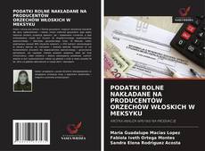 PODATKI ROLNE NAKŁADANE NA PRODUCENTÓW ORZECHÓW WŁOSKICH W MEKSYKU kitap kapağı