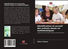 Couverture de Identification et accueil des enfants doués en mathématiques
