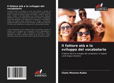 Bookcover of Il fattore età e lo sviluppo del vocabolario