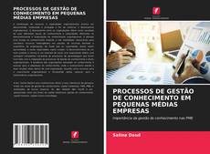 PROCESSOS DE GESTÃO DE CONHECIMENTO EM PEQUENAS MÉDIAS EMPRESAS kitap kapağı