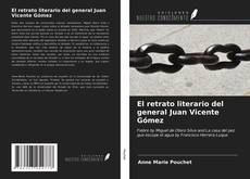 Bookcover of El retrato literario del general Juan Vicente Gómez