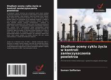 Bookcover of Studium oceny cyklu życia w kontroli zanieczyszczenia powietrza