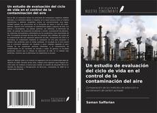 Bookcover of Un estudio de evaluación del ciclo de vida en el control de la contaminación del aire