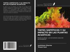 Buchcover von TINTES SINTÉTICOS Y SU IMPACTO EN LAS PLANTAS ACUÁTICAS