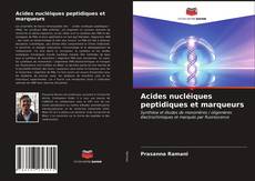 Acides nucléiques peptidiques et marqueurs的封面
