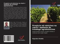 Copertina di Przejście od rolnictwa na cięcie i opalanie do trwałego agroleśnictwa