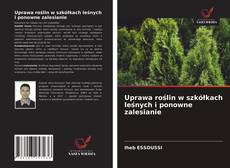 Copertina di Uprawa roślin w szkółkach leśnych i ponowne zalesianie