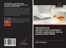 Bookcover of Identyfikacja genetycznych powiązań między gatunkami ryb za pomocą SDS-PAGE