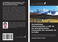 Copertina di Variabilidad, Teleconexiones y LRF de las precipitaciones invernales del noroeste de la India
