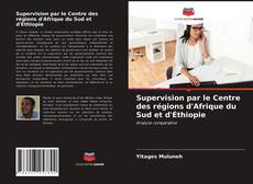 Couverture de Supervision par le Centre des régions d'Afrique du Sud et d'Éthiopie