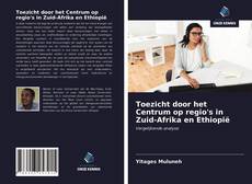 Couverture de Toezicht door het Centrum op regio's in Zuid-Afrika en Ethiopië