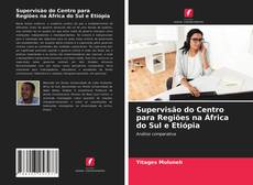 Copertina di Supervisão do Centro para Regiões na África do Sul e Etiópia