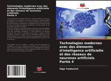 Copertina di Technologies modernes avec des éléments d'intelligence artificielle et des réseaux de neurones artificiels Partie 4