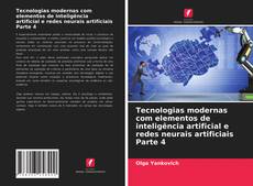 Couverture de Tecnologias modernas com elementos de inteligência artificial e redes neurais artificiais Parte 4