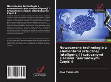 Nowoczesne technologie z elementami sztucznej inteligencji i sztucznymi sieciami neuronowymi Część 4 kitap kapağı