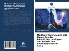 Bookcover of Moderne Technologien mit Elementen der künstlichen Intelligenz und künstlichen neuronalen Netzen Teil 2