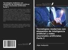 Capa do livro de Tecnologías modernas con elementos de inteligencia artificial y redes neuronales artificiales Parte 2 