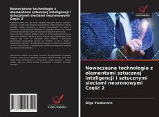 Nowoczesne technologie z elementami sztucznej inteligencji i sztucznymi sieciami neuronowymi Część 2 kitap kapağı