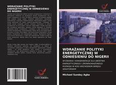 WDRAŻANIE POLITYKI ENERGETYCZNEJ W ODNIESIENIU DO NIGERII kitap kapağı