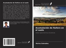 Couverture de Acumulación de fósforo en el suelo