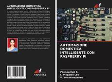 Bookcover of AUTOMAZIONE DOMESTICA INTELLIGENTE CON RASPBERRY PI