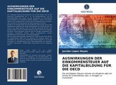 Capa do livro de AUSWIRKUNGEN DER EINKOMMENSTEUER AUF DIE KAPITALBILDUNG FÜR DIE OECD 