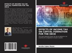 EFFECTS OF INCOME TAX ON CAPITAL FORMATION FOR THE OECD的封面