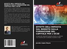 Buchcover von EFFETTI DELL'IMPOSTA SUL REDDITO SULLA FORMAZIONE DEL CAPITALE PER L'OCSE