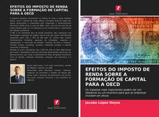 Bookcover of EFEITOS DO IMPOSTO DE RENDA SOBRE A FORMAÇÃO DE CAPITAL PARA A OECD