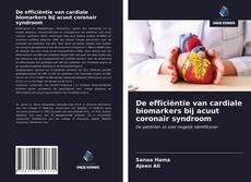 De efficiëntie van cardiale biomarkers bij acuut coronair syndroom的封面