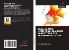 Portada del libro de BADANIA NAD MONOGENOIDEALNYMI PASOŻYTAMI RYB SILURIFORMICZNYCH