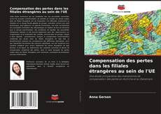Capa do livro de Compensation des pertes dans les filiales étrangères au sein de l'UE 