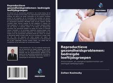 Обложка Reproductieve gezondheidsproblemen: bedreigde leeftijdsgroepen