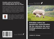 Buchcover von Estudios sobre los beneficios nutricionales de las cáscaras de yuca biodegradadas para las ovejas