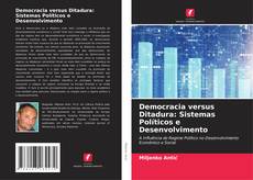 Borítókép a  Democracia versus Ditadura: Sistemas Políticos e Desenvolvimento - hoz