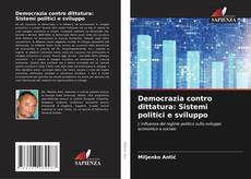 Democrazia contro dittatura: Sistemi politici e sviluppo kitap kapağı