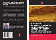 Bookcover of AVALIAÇÃO MICROMORFOLÓGICA E MINERALÓGICA DOS ULTISOL NA NIGÉRIA