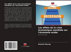 Portada del libro de Les effets de la crise économique mondiale sur l'économie arabe