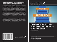 Bookcover of Los efectos de la crisis económica mundial en la economía árabe